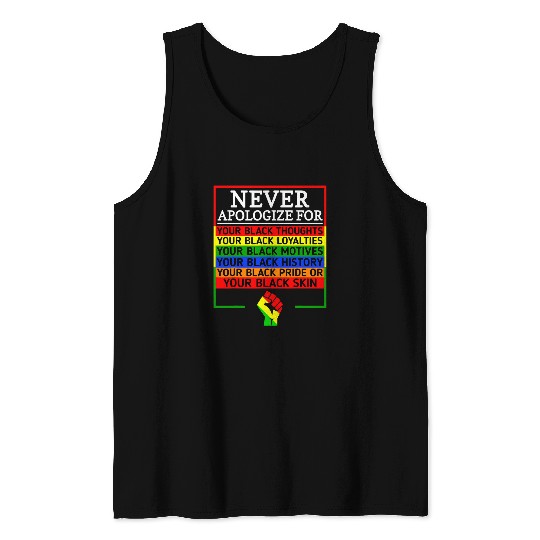 Never Apologize For Your Blackness Black History Month 4 Tank Tops