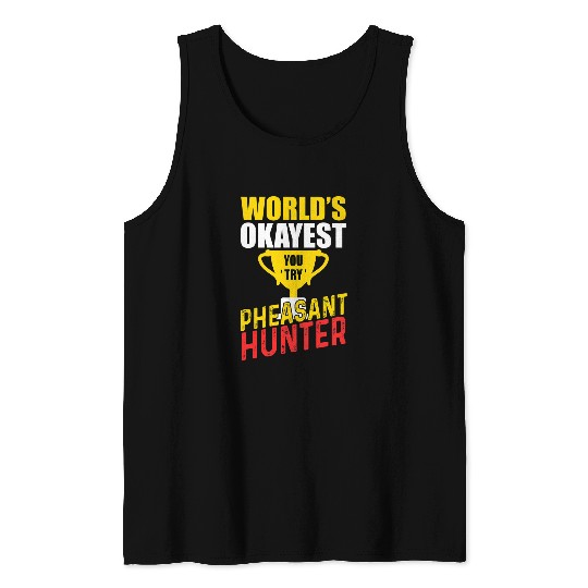 Pheasant Hunting 2Gift 2Funny Okayest Hunter Tank Tops