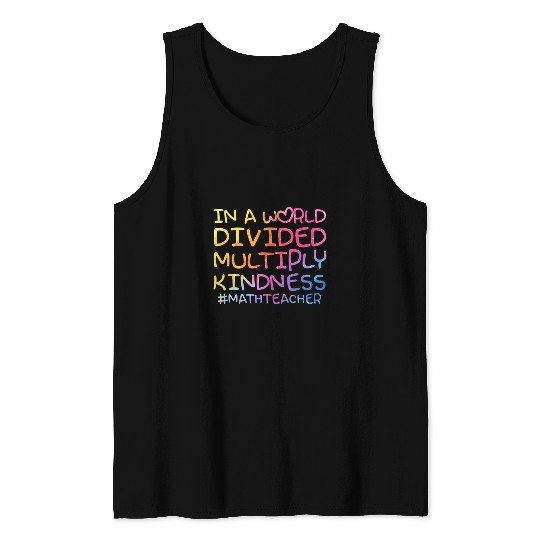 math teacher in a world divided multiply kindness 6 Tank Tops