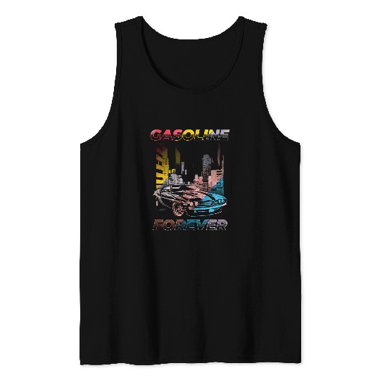 Gasoline Forever Funny Gas Car Guy Garage Mechanic Joke Tank Tops