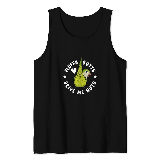 Fluffy Parrot Butts Drive Me Nuts I Green Monk Parakeet Tank Tops