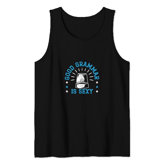 Good Grammar Is Sexy Grammar Police English Teacher 1 Tank Tops