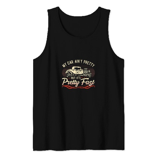My Car Aint Pretty Funny Hot Rod Racing Tank Tops