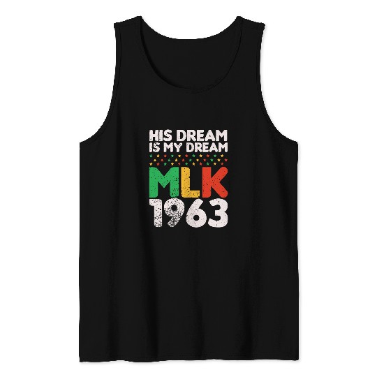 His Dream Is My Dream MLK 1963 Black History Month Pride Tank Tops