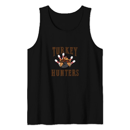 Turkey Hunters Bowling funny bowler gift for men women Tank Tops
