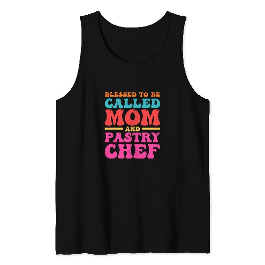 Blessed To Be Called Mom Pastry Chef Baker Patisserie Tank Tops