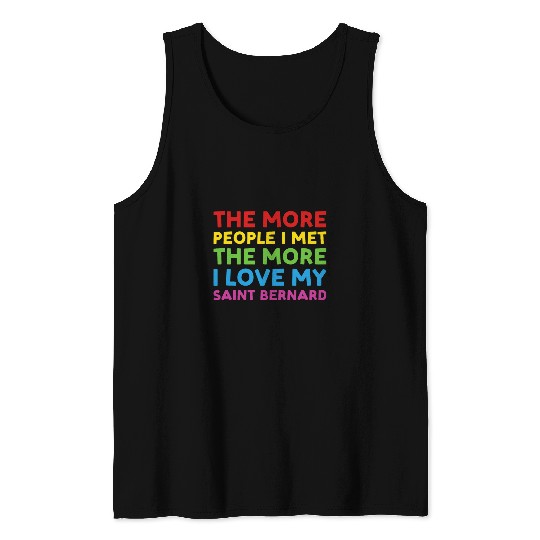 Dog More People I Met The More I Love My Saint Bernard Tank Tops