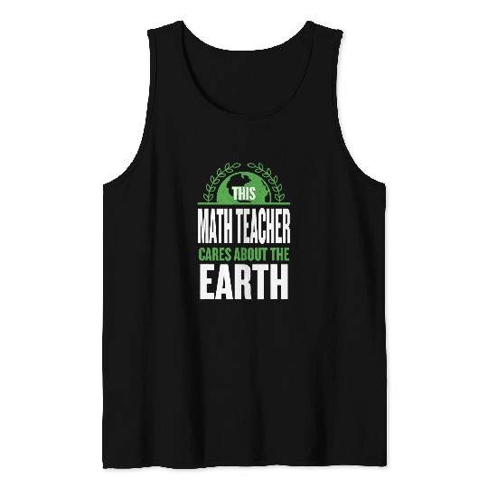 This Math Teacher Cares About the Earth Algebra Teacher Tank Tops
