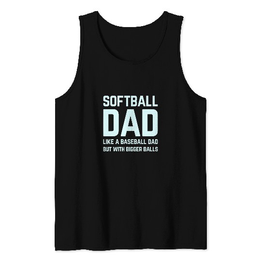 softball dad like a baseball with bigger balls fathers day Tank Tops