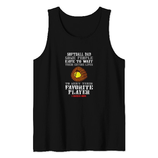 Softball Dad Some People Have To Wait Their Entine Lives Tank Tops