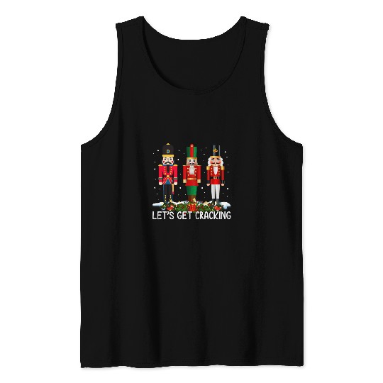 Lets Get Cracking Christmas Nutcracker Ballet Festive Gift Tank Tops
