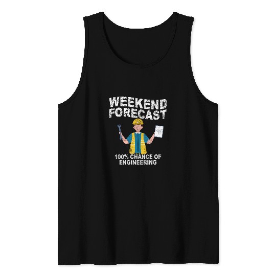 Weekend Forecast 100 Chance of Engineering Computer civil 21 Tank Tops