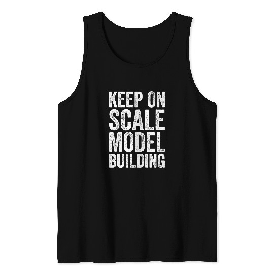 Discover Scale Model Building Lovers Scale Model Builders Tank Tops