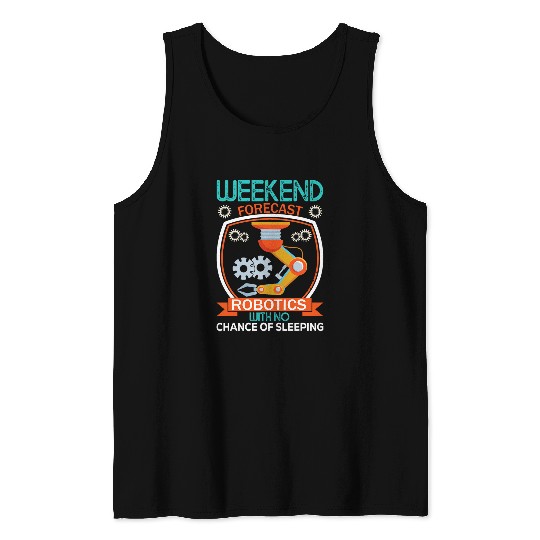 Weekend Forecast Robotics Engineer Robot 22 Tank Tops