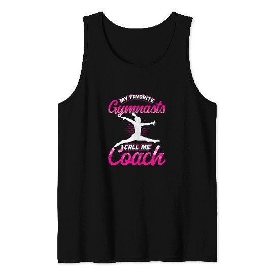 My Favorite Gymnasts Call Me Coach Tank Tops