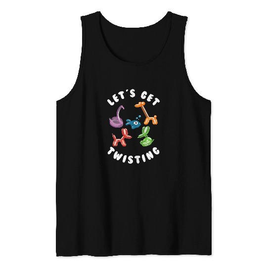 Lets Get Twisting Balloon Twisting Balloon Artist Tank Tops