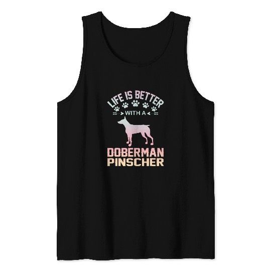 Funny Dog Lover Gift life is better with Doberman Pinscher Tank Tops