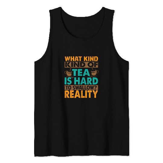 What Kind Of Tea Is Hard To Swallow 2sarcasms 21 Tank Tops