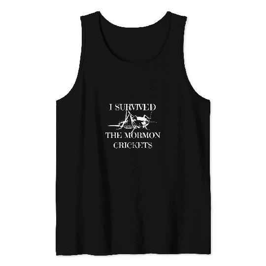 I Survived The Mormon Crickets Season Cricket Invasion Year 1 Tank Tops