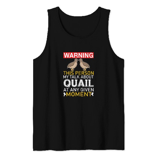 Warning This Person May Talk About Quail at Any Given Moment 22 Tank Tops