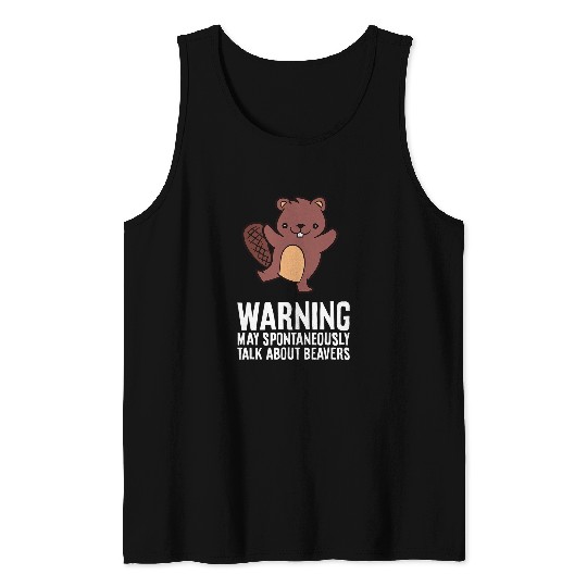 Warning May Spontaneously Talk About Beavers 21 Tank Tops