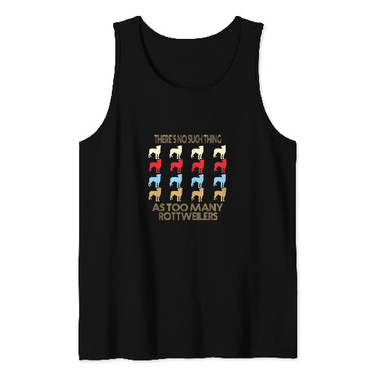 Dog Rottweiler No Such Thing As Too Many Quote Tank Tops