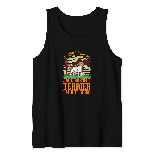 If I cant bring my Jack Russell Terrier Im not going Tank Tops