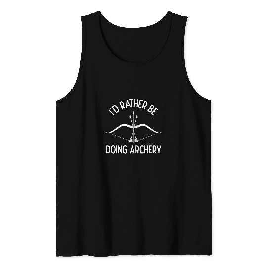 Id Rather Be Doing Archery Bow Shooting Archer Tank Tops