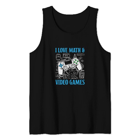 Math Video Games I Love Math And Video Games Tank Tops