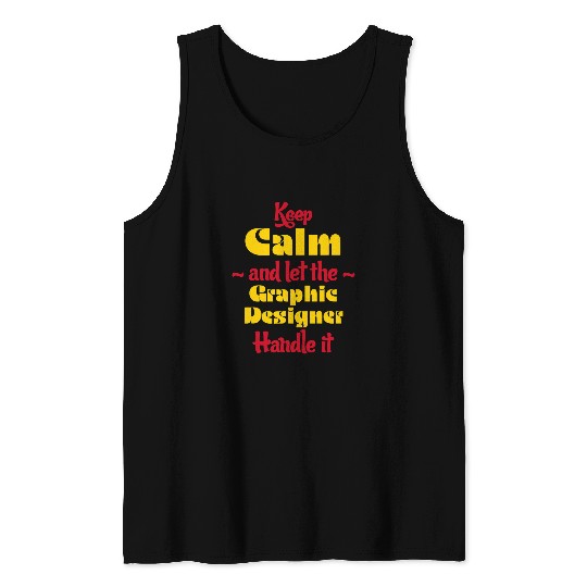 Discover Keep Calm Let Graphic Designer Handle It Graphic Artist Tank Tops