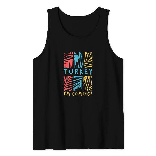 Turkey Im Coming Turkey Trip Travel Vacation Tank Tops