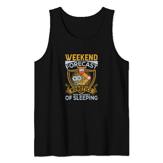 Weekend Forecast Robotics Engineer Robot 23 Tank Tops