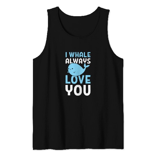 I Whale Always Love You Aquatic Biologist Tank Tops