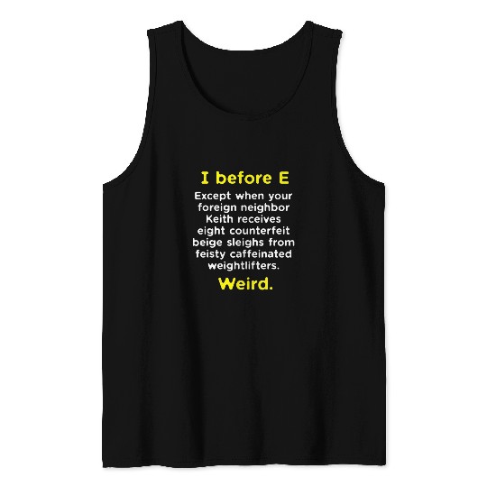 I Before E Funny English Grammar Exceptions geek nerd Tank Tops