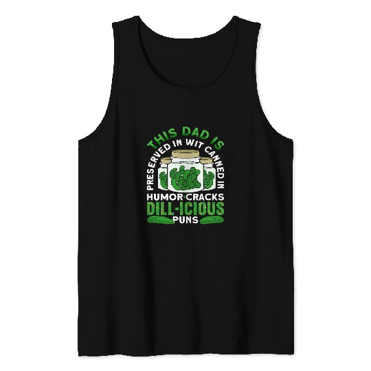 Preserved in Wit Canned in Humor Cracks Dillicious Dad Puns Tank Tops