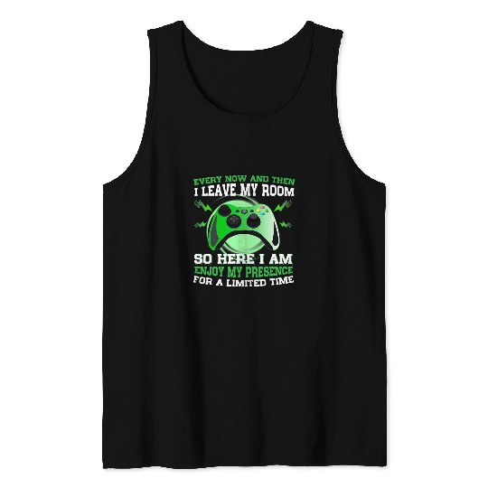 Gaming every now and then I leave my room funny for Gamer Tank Tops