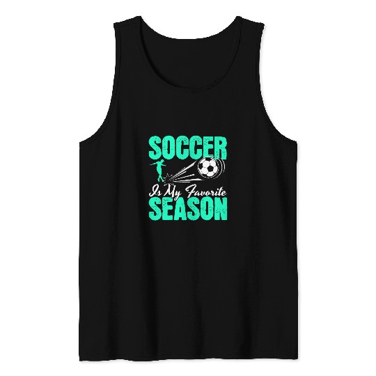 Soccer Is My Favorite Season Sport Soccer Player Coach Tank Tops