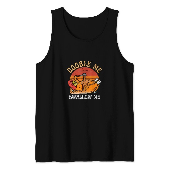 Retro Gobble Me Swallow Me Funny Dinner Thanksgiving Turkey Tank Tops