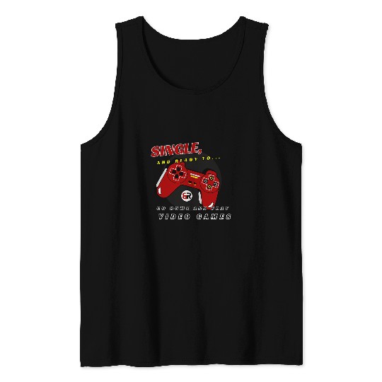 Single and Ready to    Video Game Tank Tops