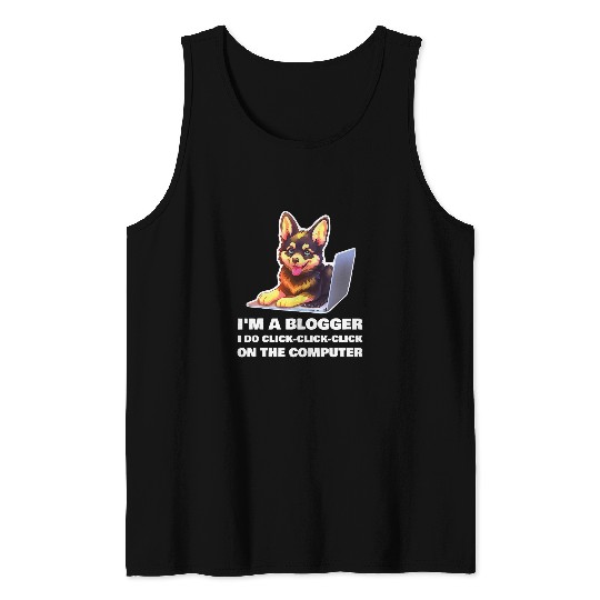 Im a Blogger I Do ClickClickClick On The Computer 4 Tank Tops