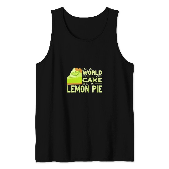 In a World Full of Cake be a Lemon Pie Baker Florida Pie Tank Tops