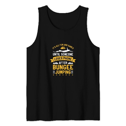 Its All Fun And Games Until Someone Loses Phone Bungee Tank Tops