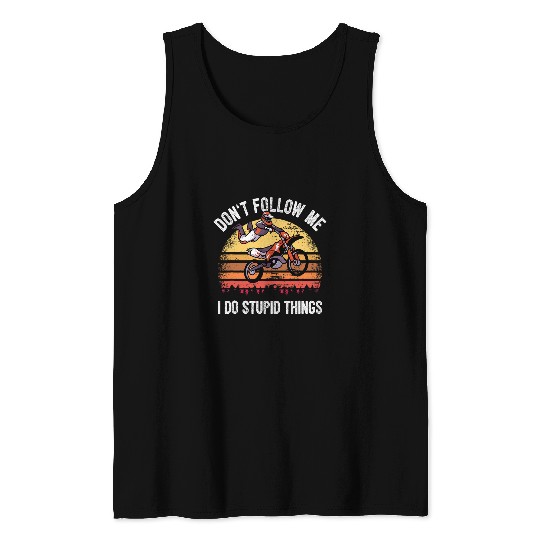 Motocross Rider Bike Motorcycle I Stupid Things Stunt Tank Tops