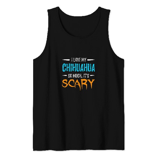 I Love My Chihuahua Dog Mom Scary Halloween Gift Tank Tops