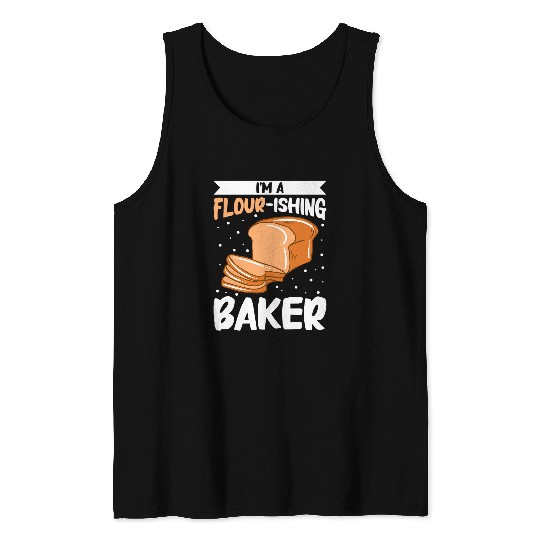 Im A FlourIshing Baker Bread Baking Tank Tops