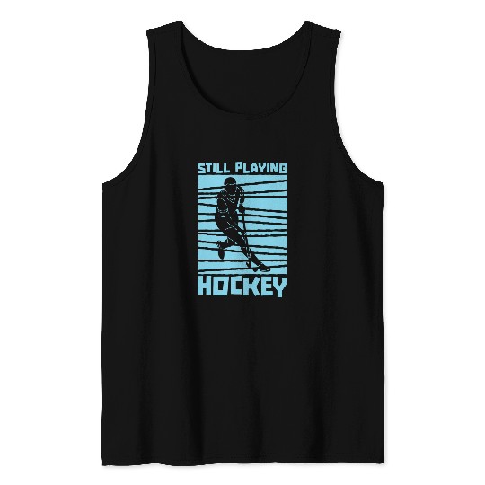 Still Playing Hockey Tema Coachs Player Lawn Field Hockey Tank Tops