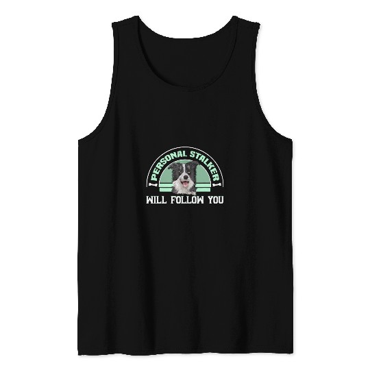 Personal stalker Border Collie Owner Border Collie Tank Tops