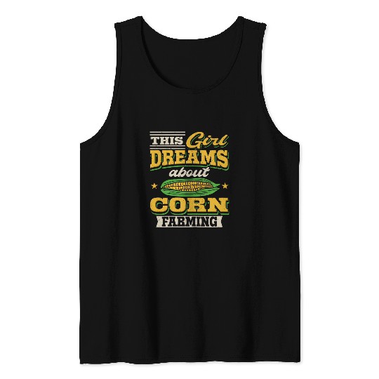 Womens This Girl Dreams About Corn Farming Maize Farm Corn Farmer Tank Tops