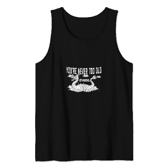 Youre never to old to Paddle 2Dragon Boat Racing Tank Tops