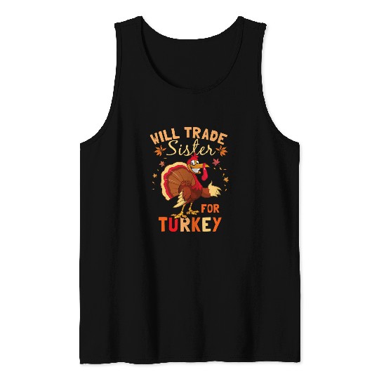 Will Trade Sister For Turkey 2Funny Thanksgiving Day Sister Tank Tops